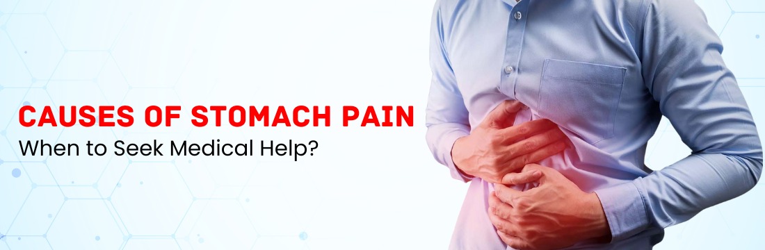 Causes of Stomach Pain: Tests and When to Seek Medical Help?